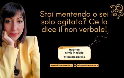 Stai mentendo o sei solo agitato? Ce lo dice il non verbale!